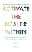 ACTIVATE THE HEALER WITHIN - The Ultimate Tapping Handbook fo... by Jo Boyd