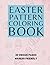 Easter Pattern Coloring Book: Joyful Designs & Spring Themes - 30 Marker Friendly Pages for All Ages - Unique designs from easy to complex to color: ... Relaxing Easter Patterns and Coloring Pages