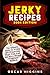 Jerky Recipes: The Ultimate...