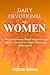Daily Devotional for Women: A 5- week Transformation Through Daily Devotion and Reflection- Discover your Strength, Purpose and Spiritual growth