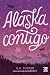 Alaska contigo (Spanish Edition)