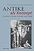 Antike als Konzept: Lesarten in Kunst, Literatur und Politik (German Edition)