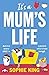It's a Mum's Life