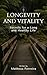 Longevity and Vitality: Secrets for a Long and Healthy Life