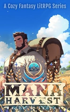Mana Harvest: A Cozy Fantasy LitRPG Series (Sword to Ploughshare Saga) by Wolfe Locke book cover