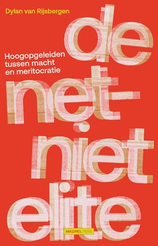 De net-niet elite: Hoogopgeleiden tussen macht en meritocratie (Kindle Edition)