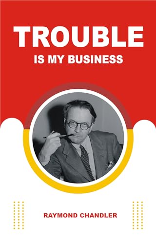 TROUBLE IS MY BUSINESS