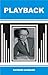 PLAYBACK by Raymond Chandler PLAYBACK by Raymond Chandler
