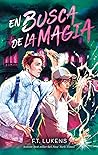 En busca de la magia by F.T. Lukens