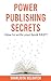 Power Publishing Secrets: H...