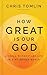 How Great Is Our God: Living a Worship-Led Life in a Me-Driven World