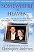 Somewhere In Heaven: The Remarkable Love Story of Dana and Christopher Reeve