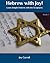 Hebrew with Joy!: Learn Simple Hebrew with the Scriptures