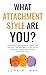 What Attachment Style Are Y...