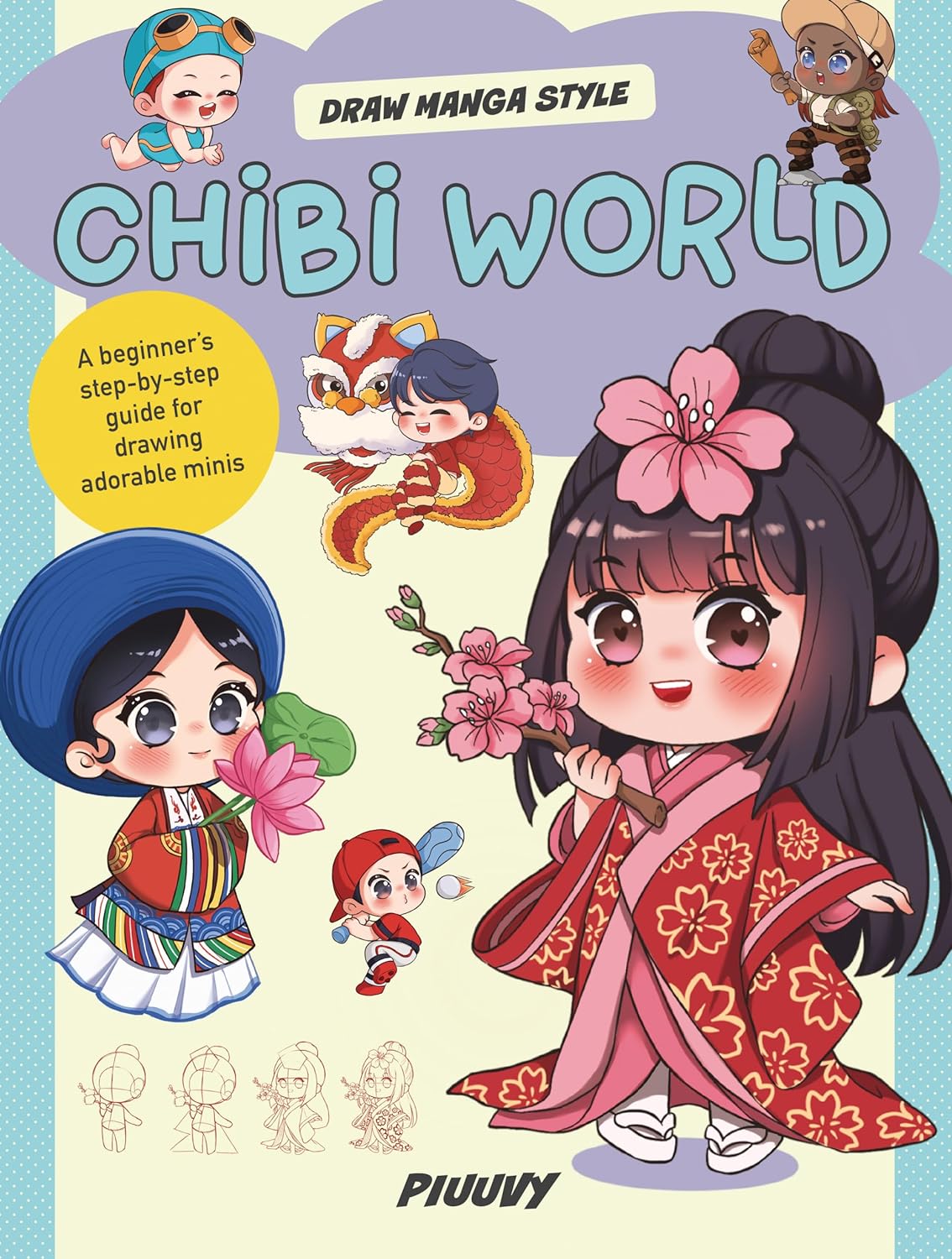 Chibi World: A Beginner's Step-by-step Guide for Drawing Adorable Minis (Draw Manga Style)