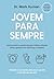 Jovem para sempre: Como pre...