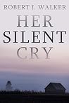 Her Silent Cry: A Small Town Riveting Kidnapping Mystery (A Riveting Kidnapping Mystery Series Book 68)