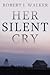 Her Silent Cry: A Small Town Riveting Kidnapping Mystery (A Riveting Kidnapping Mystery Series Book 68)