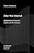 After the Internet: Digital Networks between Capital and the Common (Semiotext(e) / Intervention Series)