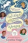 When Wishes Were Horses by Cynthia Voigt