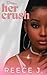 Her Crush by Reece J.
