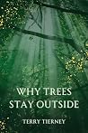 Why Trees Stay Outside