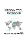 Knock, Win, Conquer: The Ultimate Door Knocking Playbook for the Ambitious Real Estate Agent: LEARN THE ART OF DOOR KNOCKING TO CREATE WINNING STRATEGIES FOR YOUR REAL ESTATE GAME. Knock, Win, Conquer: The Ultimate Door Knocking Playbook for the Ambitious Real Estate Agent: LEARN THE ART OF DOOR KNOCKING TO CREATE WINNING STRATEGIES FOR YOUR REAL ESTATE GAME.