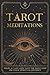 Tarot Meditations: Draw a C...