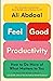 Feel-Good Productivity: How to Do More of What Matters to You