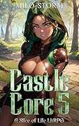 Castle Core 5: A Slice of Life LitRPG