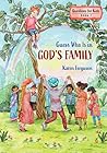Guess Who Is in God's Family by Karen  Ferguson