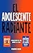 El Adolescente Radiante : A...