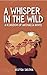 A Whisper in the Wild by Allysa Salena