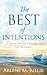 The BEST of Intentions: How to Make Your Life Events Turn Out Happily!