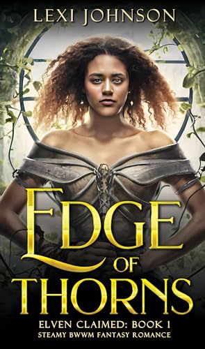 Edge of Thorns: Steamy BWWM Fantasy Romance (Elven Claimed Book 1)