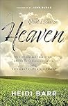 What I Saw in Heaven: The Incredible True Story of the Day I Died, Met Jesus, and Returned to Life a New Person