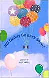 Will Daddy Be Back Soon?