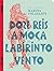 Doze Reis e a Moça no Labirinto do Vento