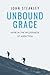 Unbound Grace: Hope in the ...