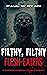 Filthy, Filthy Flesh-Eaters