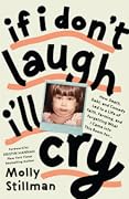 If I Don't Laugh, I'll Cry: How Death, Debt, and Comedy Led to a Life of Faith, Farming, and Forgetting What I Came into This Room For