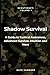 Shadow Survival: A Guide to...