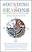Sounding the Seasons Enlarged Edition: One Hundred and Ten Sonnets for the Christian Year