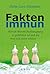 Faktenimmun: Warum Wissenschaftsleugnung So Gefahrlich Ist Und Wie Man Sich Davor Schutzt (German Edition)