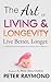 The Art of Living and Longevity: Live Better, Longer: Live Better