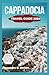 CAPPADOCIA TRAVEL GUIDE 202...