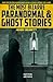 The Most Bizarre Paranormal & Ghost Stories by Henry Bennett