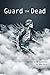 Guard the Dead: poems of wa...
