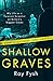 Shallow Graves by Ray Fysh