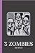 3 Zombies